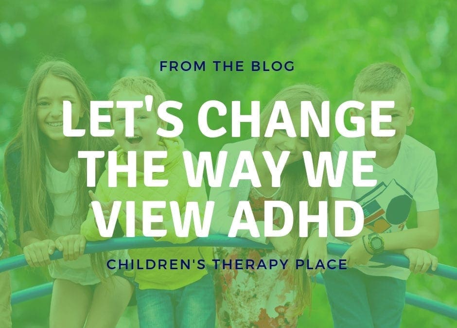 Let’s Change The Way We View ADHD